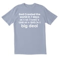 thumbnail image 1 of TotallyTorn God Created World In Seven Days But It Tooks Nine Months To Create Me So Clearly I Am A Big Deal Novelty Sarcastic Funny Mens Graphic T Shirts, 1 of 5