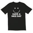thumbnail image 1 of TotallyTorn Have A Nice Day Novelty Sarcastic Funny Men's T Shirts, 1 of 1