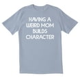 thumbnail image 1 of TotallyTorn Having A Weird Mom Builds Character Novelty Sarcastic Funny Mens Graphic T Shirts, 1 of 5
