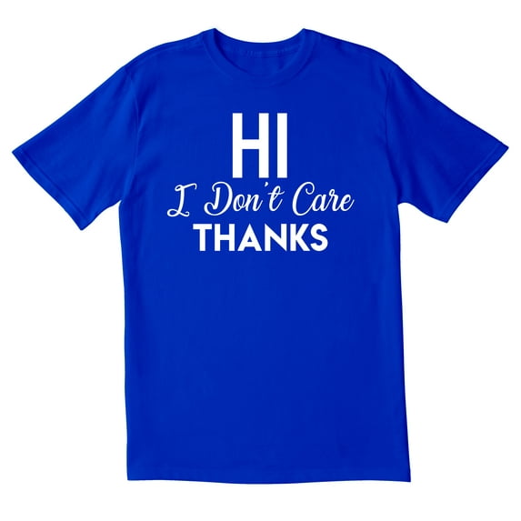TotallyTorn Hi I Dont Care Thanks Novelty Sarcastic Funny Mens Graphic T Shirts
