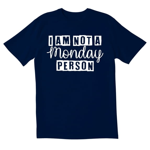 TotallyTorn I Am Not A Monday Person Novelty Sarcastic Funny Mens Graphic T Shirts