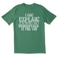 thumbnail image 1 of TotallyTorn I Can Explain It To You But I Cant Understand It For You Novelty Sarcastic Funny Mens Graphic T Shirts, 1 of 5