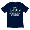 thumbnail image 1 of TotallyTorn I Can Explain It To You But I Cant Understand It For You Novelty Sarcastic Funny Mens Graphic T Shirts, 1 of 5