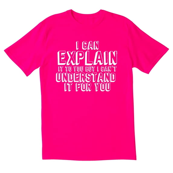 TotallyTorn I Can Explain It To You But I Cant Understand It For You Novelty Sarcastic Funny Mens Graphic T Shirts