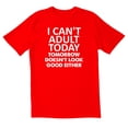 thumbnail image 1 of TotallyTorn I Can't Adult Today Tomorrow Doesn't Look Good Either Novelty Sarcastic Funny Men's T Shirts, 1 of 2