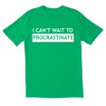 thumbnail image 1 of TotallyTorn I Cant Wait To Procrastinate Novelty Sarcastic Funny Mens Graphic T Shirts, 1 of 5