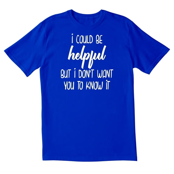 TotallyTorn I Could Be Helpful But I Don't Want You To Know It Novelty Sarcastic Funny Mens Graphic T Shirts