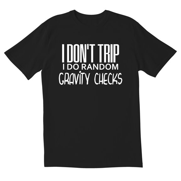 TotallyTorn I Don't Trip I Do Random Gravity Checks Novelty Sarcastic Funny Men's T Shirts