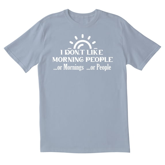 TotallyTorn I Dont Like Morning People Or Mornings Or People Novelty Sarcastic Funny Mens Graphic T Shirts