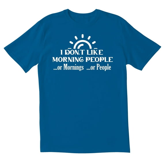 TotallyTorn I Dont Like Morning People Or Mornings Or People Novelty Sarcastic Funny Mens Graphic T Shirts