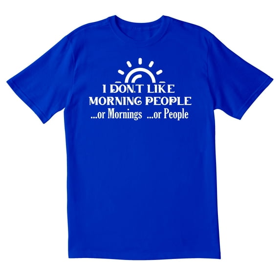 TotallyTorn I Dont Like Morning People Or Mornings Or People Novelty Sarcastic Funny Mens Graphic T Shirts