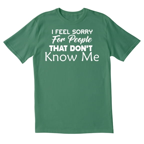 TotallyTorn I Feel Sorry For People That Don't Know Me Novelty Sarcastic Funny Mens Graphic T Shirts