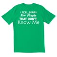 thumbnail image 1 of TotallyTorn I Feel Sorry For People That Don't Know Me Novelty Sarcastic Funny Mens Graphic T Shirts, 1 of 5