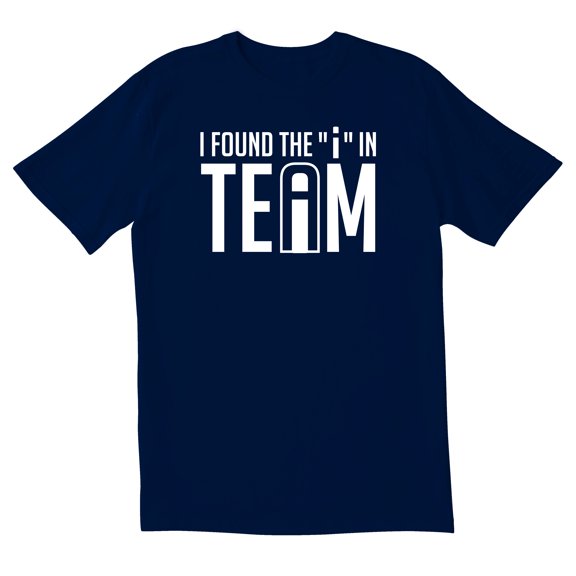 TotallyTorn I Found The ''I'' In Team Novelty Sarcastic Funny Men's T Shirts