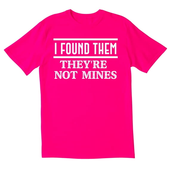 TotallyTorn I Found Them They Are Not Mines Novelty Sarcastic Funny Mens Graphic T Shirts
