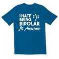 thumbnail image 1 of TotallyTorn I Hate Being Bipoler Novelty Sarcastic Funny Mens Graphic T Shirts, 1 of 5