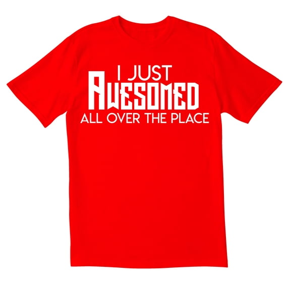 TotallyTorn I Just Awesomed All Over The Place Novelty Sarcastic Funny Men's T Shirts