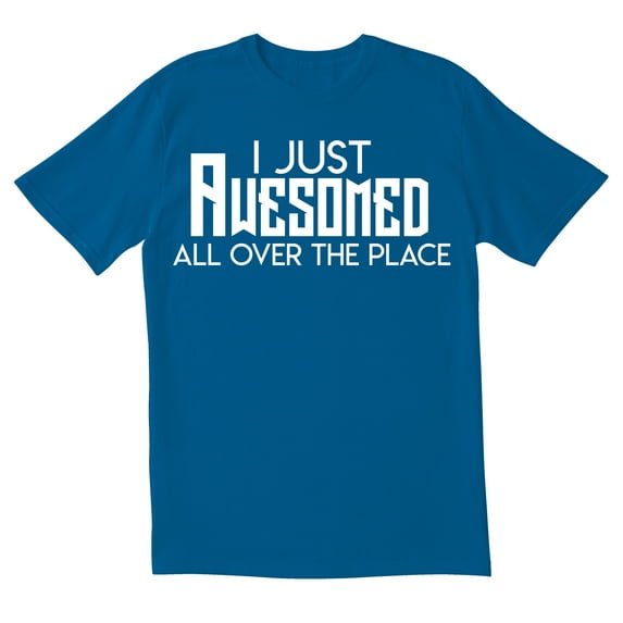 TotallyTorn I Just Awesomed All Over The Place Novelty Sarcastic Funny Men's T Shirts