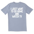 thumbnail image 1 of TotallyTorn I Just Want To Go Home And Watch Tv Novelty Sarcastic Funny Men's T Shirts, 1 of 2