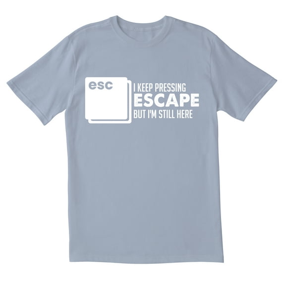 TotallyTorn I Keep Pressing Escape But I Am Still Here Novelty Sarcastic Funny Mens Graphic T Shirts