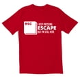 thumbnail image 1 of TotallyTorn I Keep Pressing Escape But I Am Still Here Novelty Sarcastic Funny Mens Graphic T Shirts, 1 of 5