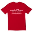 thumbnail image 1 of TotallyTorn I Know Everything Happens For A Reason But Seriously WTF Novelty Sarcastic Funny Men's T Shirts, 1 of 2