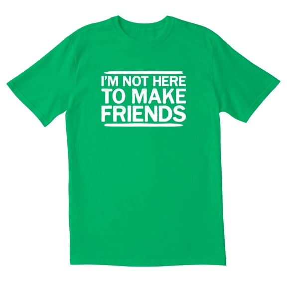 TotallyTorn I'M Not Here To Make Friends Novelty Sarcastic Funny Mens Graphic T Shirts