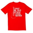 thumbnail image 1 of TotallyTorn I May Be Old But I Got To See All The Cool Bands Novelty Sarcastic Funny Mens Graphic T Shirts, 1 of 5