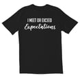 thumbnail image 1 of TotallyTorn I Meet Or Exceed Expectations Novelty Sarcastic Funny Mens Graphic T Shirts, 1 of 5