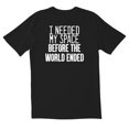thumbnail image 1 of TotallyTorn I Needed My Space Novelty Sarcastic Funny Mens Graphic T Shirts, 1 of 5