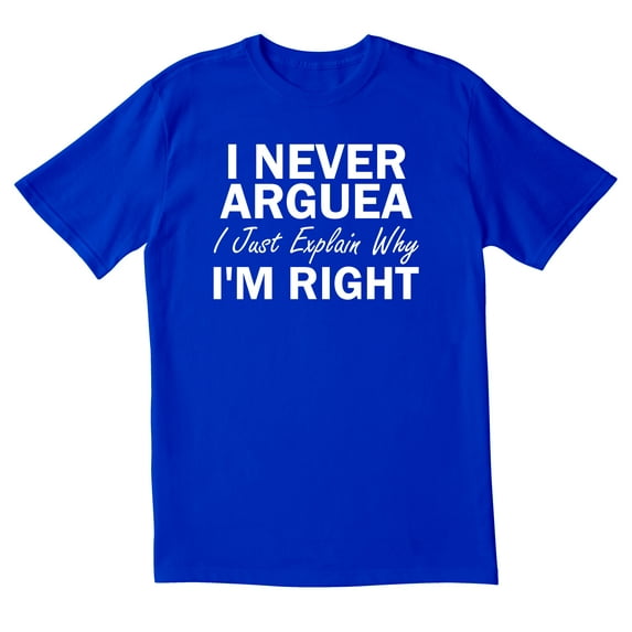 TotallyTorn I Never Arguea I Just Explain Why I Am Right Novelty Sarcastic Funny Mens Graphic T Shirts