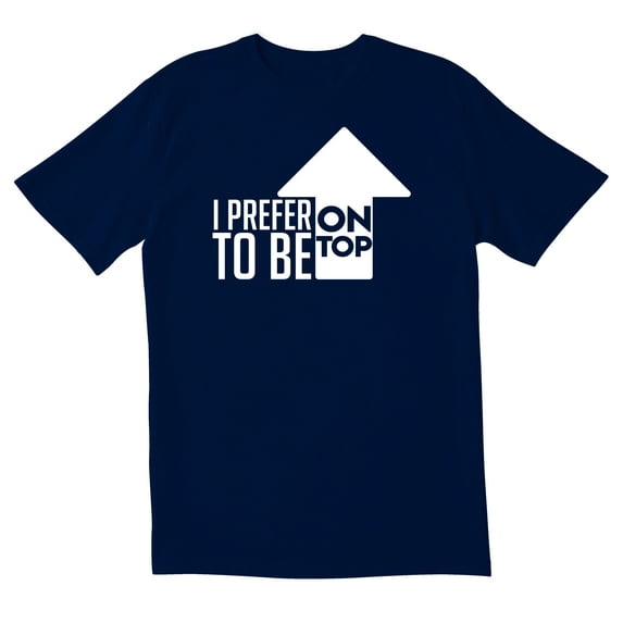 TotallyTorn I Prefer To Be On Top Novelty Sarcastic Funny Men's T Shirts