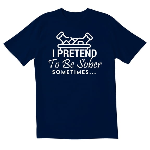 TotallyTorn I Pretend To Be Sober Sometimes Novelty Sarcastic Funny Men's T Shirts