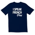 thumbnail image 1 of TotallyTorn I Speak French Fries Novelty Sarcastic Funny Men's T Shirts, 1 of 1