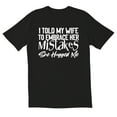 thumbnail image 1 of TotallyTorn I Told My Wife To Embrace Her Mistakes She Hugged Me Novelty Sarcastic Funny Mens Graphic T Shirts, 1 of 5