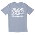 thumbnail image 1 of TotallyTorn I Told My Wife To Embrace Her Mistakes She Hugged Me Novelty Sarcastic Funny Mens Graphic T Shirts, 1 of 5