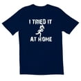 thumbnail image 1 of TotallyTorn I Tried It At Home Novelty Sarcastic Funny Mens Graphic T Shirts, 1 of 5