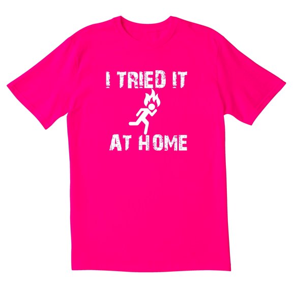 TotallyTorn I Tried It At Home Novelty Sarcastic Funny Mens Graphic T Shirts