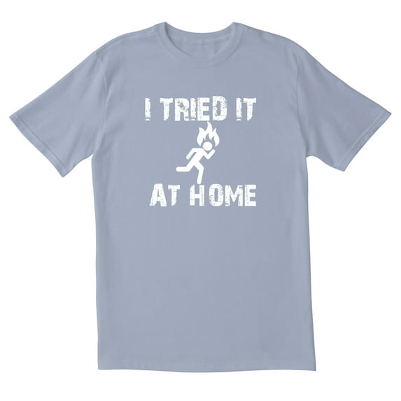TotallyTorn I Tried It At Home Novelty Sarcastic Funny Mens Graphic T Shirts