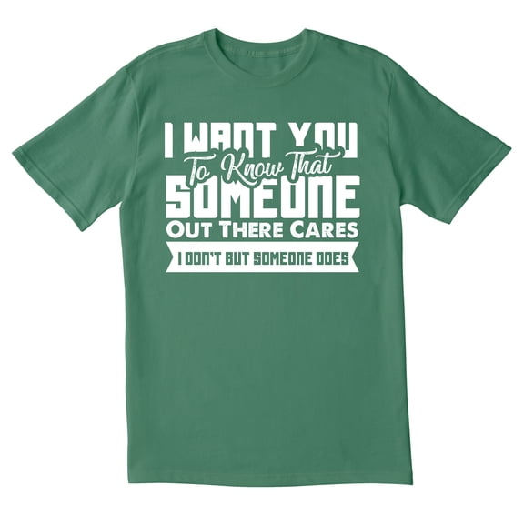 TotallyTorn I Want You To Know That Someone Out There Cares I Dont But Someone Does Novelty Sarcastic Funny Mens Graphic T Shirts
