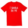 thumbnail image 1 of TotallyTorn I Would Do Me Novelty Sarcastic Funny Mens Graphic T Shirts, 1 of 5