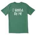 thumbnail image 1 of TotallyTorn I Would Do Me Novelty Sarcastic Funny Mens Graphic T Shirts, 1 of 5