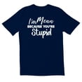 thumbnail image 1 of TotallyTorn I'm Mean Because You're Novelty Sarcastic Funny Mens Graphic T Shirts, 1 of 5