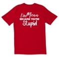 thumbnail image 1 of TotallyTorn I'm Mean Because You're Novelty Sarcastic Funny Mens Graphic T Shirts, 1 of 5