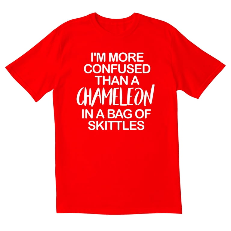Im More Confused Than A Chameleon In Bag Of Skittles T-Shirt Im More Confused Than A Chameleon In Bag Of Skittles T-Shirt