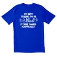 thumbnail image 1 of TotallyTorn I'm Not Trying To Be Difficult It Just Comes Naturally Novelty Sarcastic Funny Mens Graphic T Shirts, 1 of 5