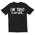 thumbnail image 1 of TotallyTorn I'm TIred Novelty Sarcastic Funny Men's T Shirts, 1 of 2
