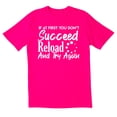 thumbnail image 1 of TotallyTorn If At First You Don't Succeed Reload And Try Again Novelty Sarcastic Funny Men's T Shirts, 1 of 2