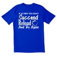 thumbnail image 1 of TotallyTorn If At First You Don't Succeed Reload And Try Again Novelty Sarcastic Funny Men's T Shirts, 1 of 2