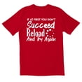 thumbnail image 1 of TotallyTorn If At First You Don't Succeed Reload And Try Again Novelty Sarcastic Funny Men's T Shirts, 1 of 2